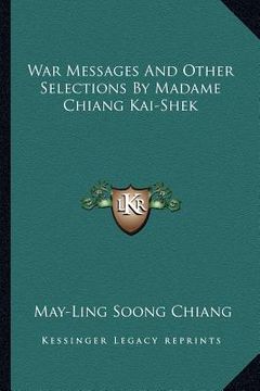 portada war messages and other selections by madame chiang kai-shek (en Inglés)