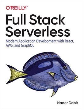 portada Full Stack Serverless: Modern Application Development With React, Aws, and Graphql (en Inglés)