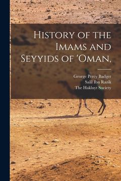 portada History of the Imams and Seyyids of 'Oman, (in English)