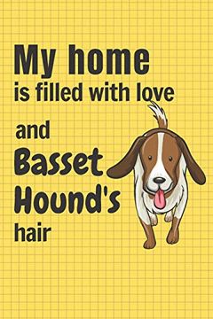 portada My Home is Filled With Love and Basset Hound's Hair: For Basset Hound dog Fans (en Inglés)