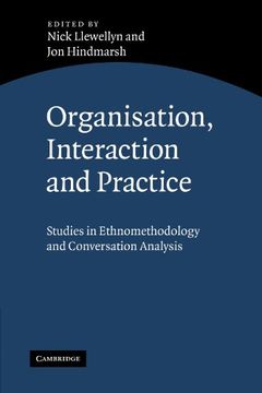 portada Organisation, Interaction and Practice: Studies of Ethnomethodology and Conversation Analysis (in English)