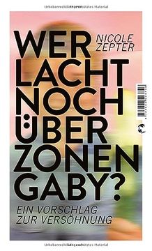 portada Wer Lacht Noch Über Zonen-Gaby? Ein Vorschlag zur Versöhnung (in German)