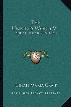 portada the unkind word v1: and other stories (1870) (en Inglés)