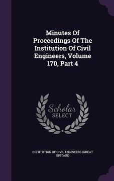 portada Minutes Of Proceedings Of The Institution Of Civil Engineers, Volume 170, Part 4 (en Inglés)