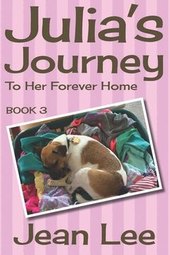portada Julia's Journey To Her Forever Home: Book 3 in the Lexi's Triplets Series (en Inglés)