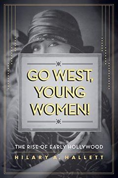 portada Go West, Young Women! The Rise of Early Hollywood 