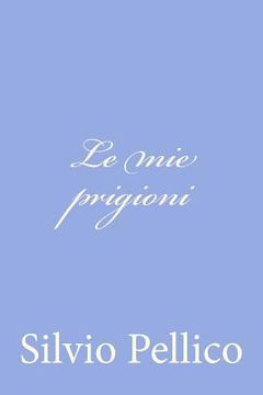 portada Le mie prigioni (in Italian)