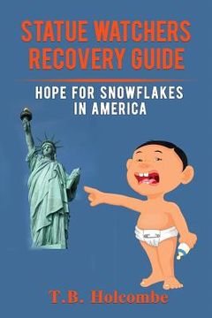 portada Statue Watchers Recovery Guide: Hope For Snowflakes In America (in English)