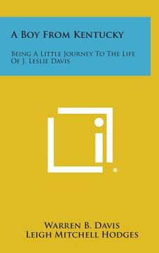 portada A Boy from Kentucky: Being a Little Journey to the Life of J. Leslie Davis (in English)