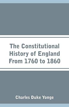 portada The Constitutional History of England From 1760 to 1860 (en Inglés)