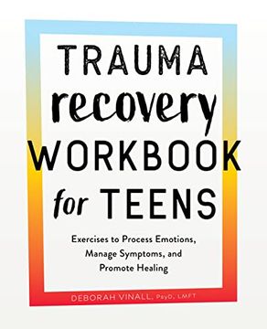 portada Trauma Recovery Workbook for Teens: Exercises to Process Emotions, Manage Symptoms and Promote Healing (en Inglés)