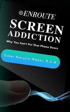 portada Screen Addiction: Why You Can't Put That Phone Down (en Inglés)
