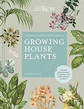 portada The kew Gardener’S Guide to Growing House Plants: The art and Science to Grow Your own House Plants (Kew Experts) (en Inglés)