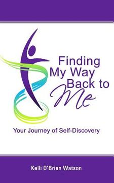 portada Finding My Way Back to Me: Your Journey of Self-Discovery (in English)