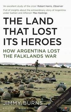 portada land that lost its heroes: how argentina lost the falklands war (en Inglés)