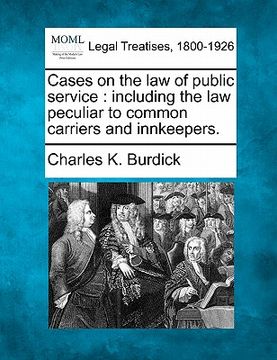 portada cases on the law of public service: including the law peculiar to common carriers and innkeepers.