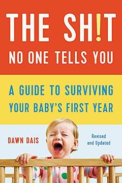 portada The Sh! T no one Tells you (Revised): A Guide to Surviving Your Baby'S First Year: 1 (in English)