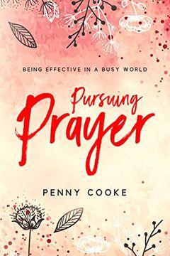 portada Pursuing Prayer: Being Effective in a Busy World (en Inglés)