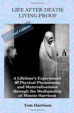 portada Life After Death: Living Proof: A Lifetime's Experiences of Physical Phenomena and Materialisations Through the Mediumship of Minnie Harrison (en Inglés)