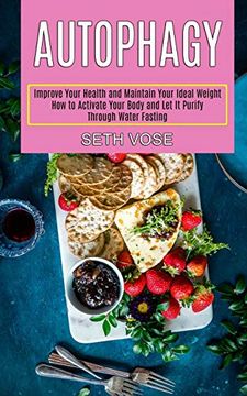 portada Autophagy Keto: How to Activate Your Body and let it Purify Through Water Fasting (Improve Your Health and Maintain Your Ideal Weight) (en Inglés)