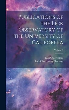 portada Publications of the Lick Observatory of the University of California; Volume 3 (en Inglés)