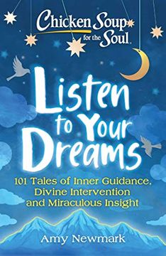 portada Chicken Soup for the Soul: Listen to Your Dreams: 101 Tales of Inner Guidance, Divine Intervention and Miraculous Insight (en Inglés)
