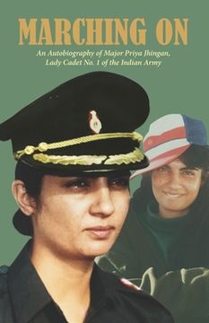 portada Marching On: An Autobiography of Major Priya Jhingan, Lady Cadet No.1 of The Indian Army (en Inglés)