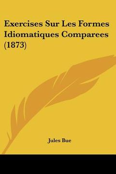 portada Exercises Sur Les Formes Idiomatiques Comparees (1873) (in French)