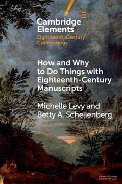 portada How and why to do Things With Eighteenth-Century Manuscripts (Elements in Eighteenth-Century Connections) (in English)
