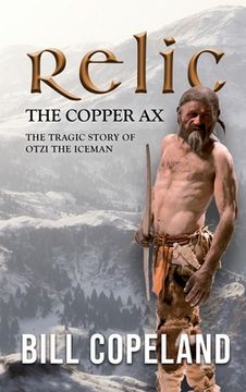 portada Relic the Copper Ax: The Tragic Story of Otzi the Iceman (in English)
