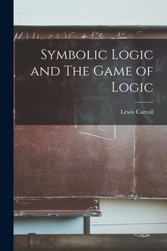 portada Symbolic Logic and The Game of Logic (en Inglés)