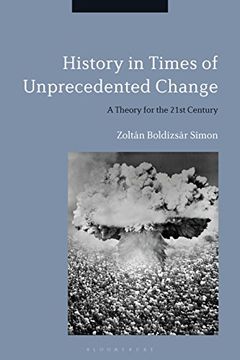 portada History in Times of Unprecedented Change: A Theory for the 21St Century (en Inglés)