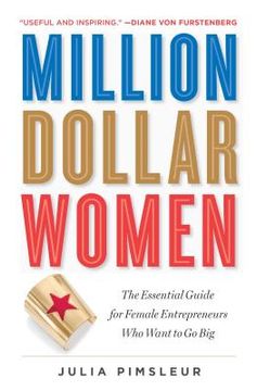 portada Million Dollar Women: The Essential Guide for Female Entrepreneurs who Want to go big (en Inglés)