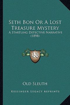 portada seth bon or a lost treasure mystery: a startling detective narrative (1898)