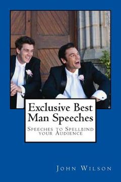 portada Exclusive Best Man Speeches: Speeches to Spellbind your Audience (en Inglés)