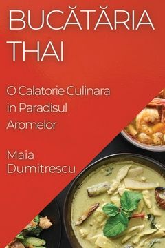 portada Bucătăria Thai: O Calatorie Culinara in Paradisul Aromelor