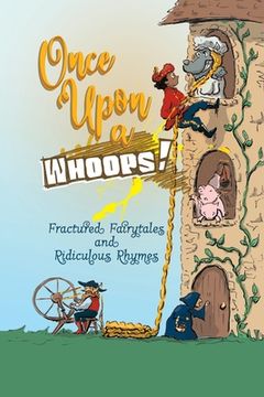 portada Once Upon a Whoops!: Fractured Fairytales and Ridiculous Rhymes (en Inglés)