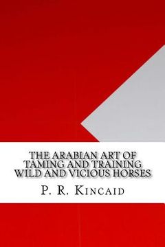 portada The Arabian Art of Taming and Training Wild and Vicious Horses (in English)