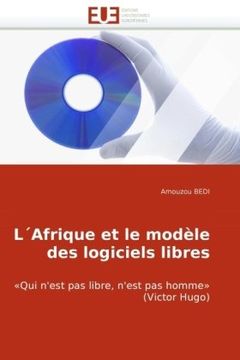 portada L'Afrique et le  modèle des logiciels libres: «Qui n'est pas libre, n'est pas homme» (Victor Hugo)
