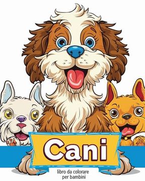 portada Cani - libro da colorare per bambini: Attività di rilassamento e di riduzione dello stress per amanti degli animali (in Italian)