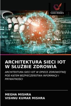 portada Architektura Sieci Iot W SluŻbie Zdrowia (in Polaco)