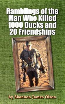 portada ramblings of the man who killed 1000 ducks and 20 friendships