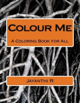 portada Colour Me: A Coloring Book for All (en Inglés)