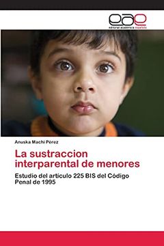 portada La Sustraccion Interparental de Menores: Estudio del Artículo 225 bis del Código Penal de 1995