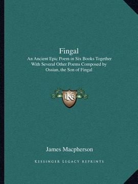 portada fingal: an ancient epic poem in six books together with several other poems composed by ossian, the son of fingal