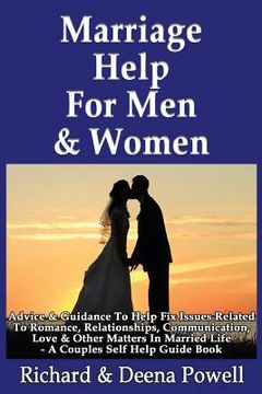 portada Marriage Help For Men & Women: Advice & Guidance To Help Fix Issues Related To Romance, Relationships, Communication, Love & Other Matters In Married (en Inglés)