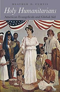 portada Holy Humanitarians: American Evangelicals and Global aid (en Inglés)