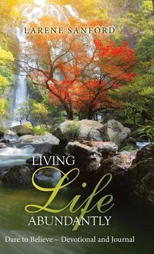 portada Living Life Abundantly: Dare to Believe Devotional and Journal (en Inglés)