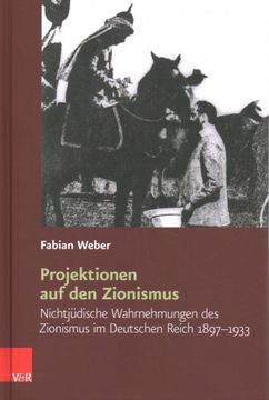 portada Projektionen Auf Den Zionismus: Nichtjudische Wahrnehmungen Des Zionismus Im Deutschen Reich 1897-1933 (en Alemán)