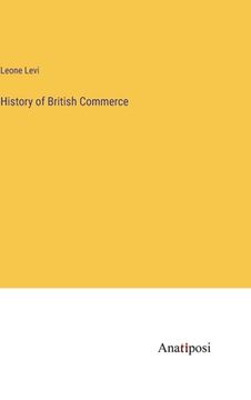 portada History of British Commerce (en Inglés)